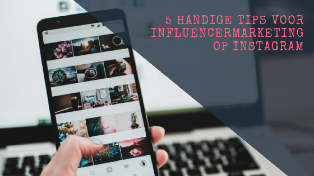 5 handige tips voor influencermarketing op Instagram